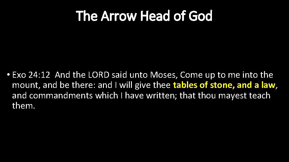 The Arrow Head of God • Exo 24: 12 And the LORD said unto