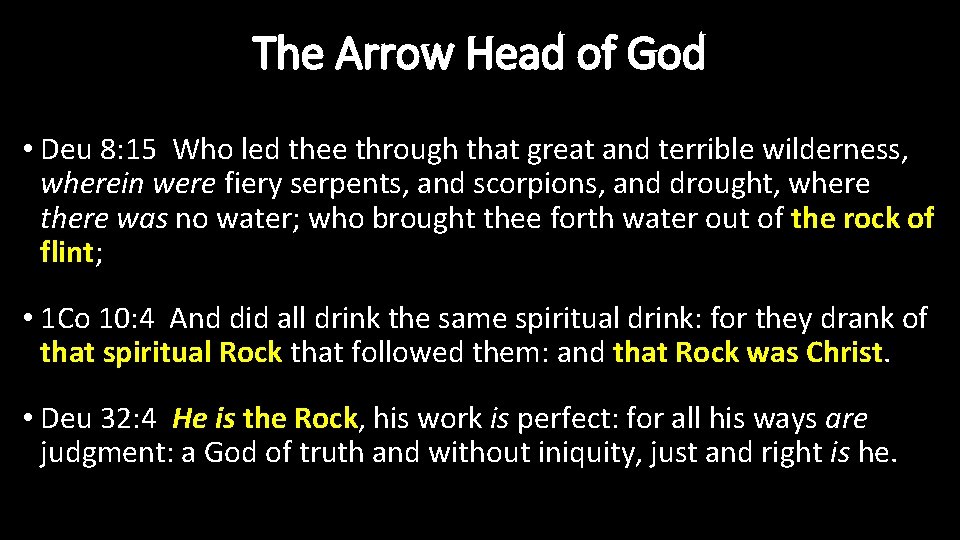 The Arrow Head of God • Deu 8: 15 Who led thee through that