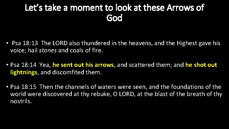 Let’s take a moment to look at these Arrows of God • Psa 18: