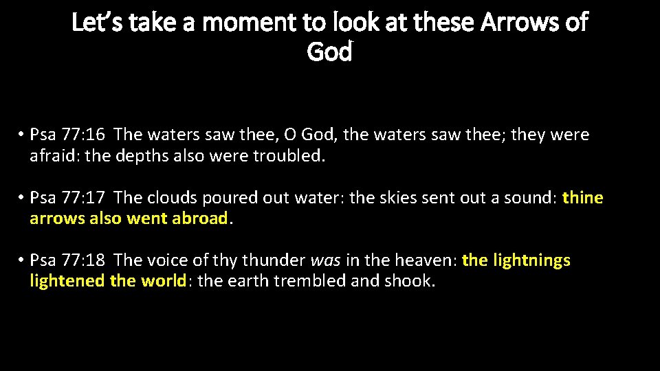 Let’s take a moment to look at these Arrows of God • Psa 77: