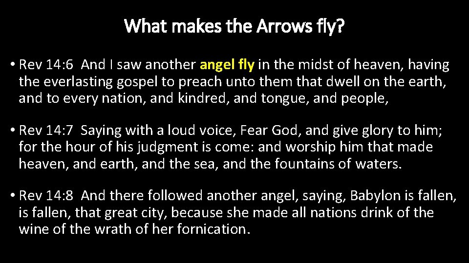 What makes the Arrows fly? • Rev 14: 6 And I saw another angel