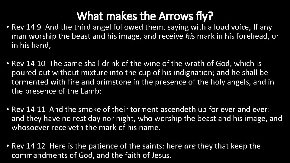 What makes the Arrows fly? • Rev 14: 9 And the third angel followed