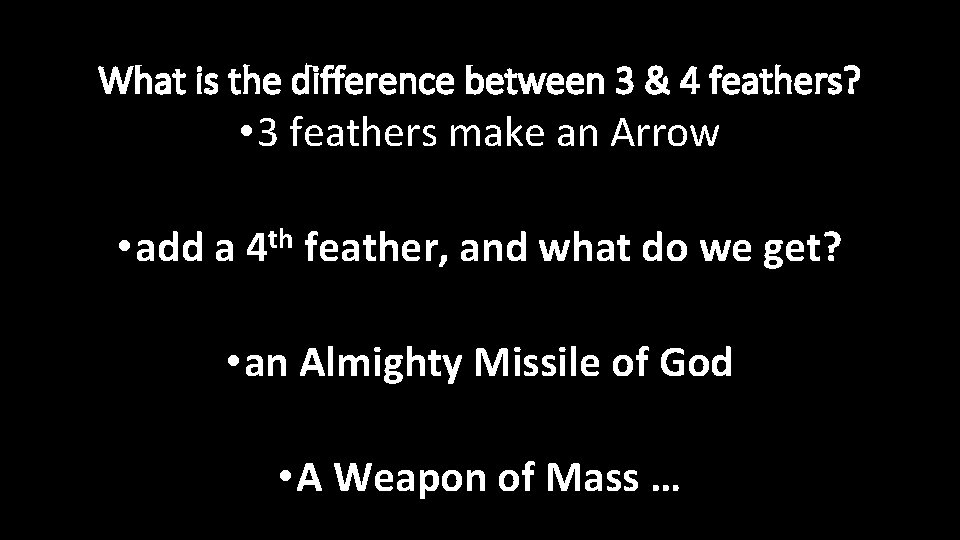 What is the difference between 3 & 4 feathers? • 3 feathers make an