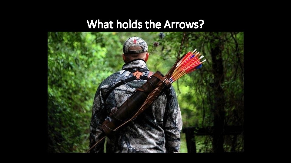 What holds the Arrows? 