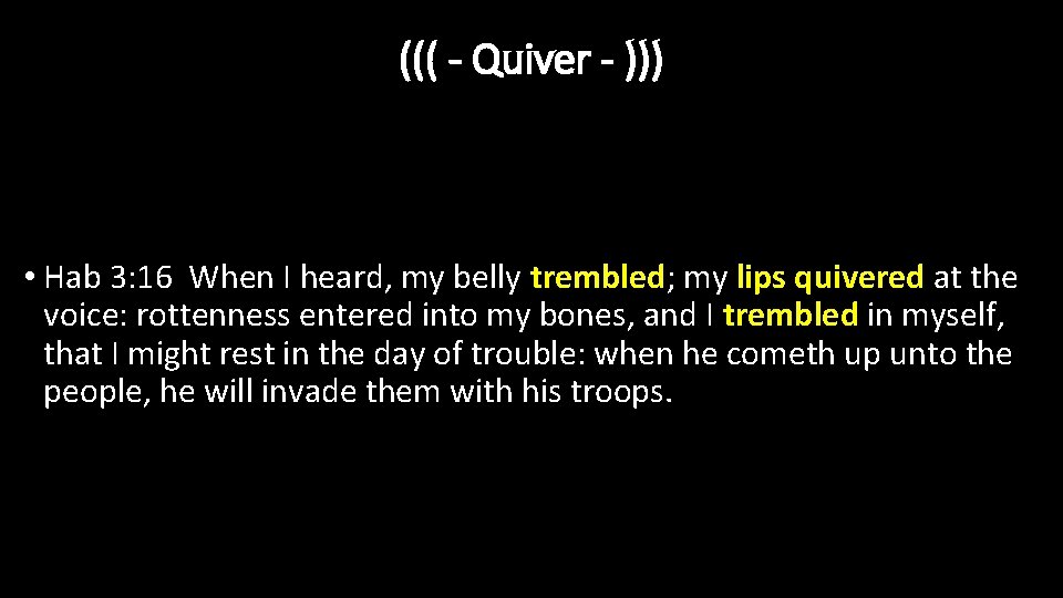 ((( - Quiver - ))) • Hab 3: 16 When I heard, my belly