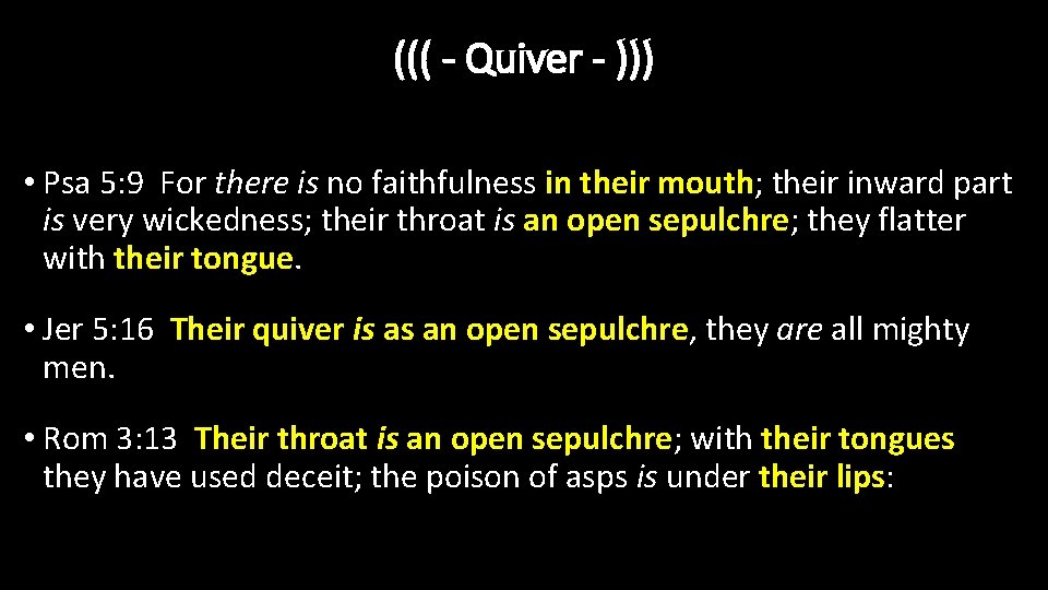 ((( - Quiver - ))) • Psa 5: 9 For there is no faithfulness