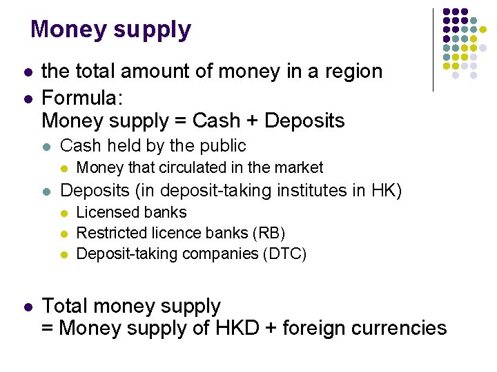 Money supply l l the total amount of money in a region Formula: Money