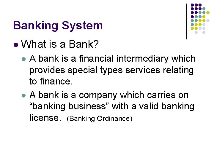 Banking System l What is a Bank? l l A bank is a financial