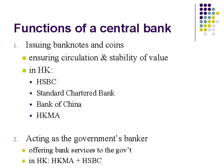 Functions of a central bank 1. Issuing banknotes and coins l ensuring circulation &