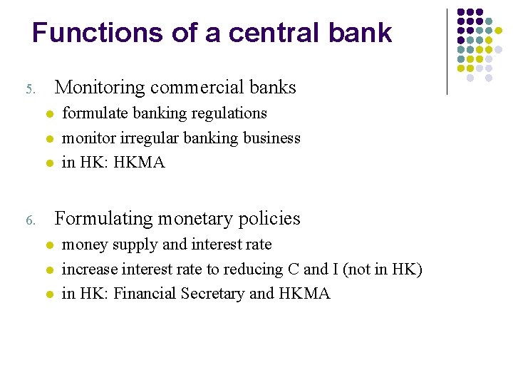 Functions of a central bank Monitoring commercial banks 5. l l l formulate banking