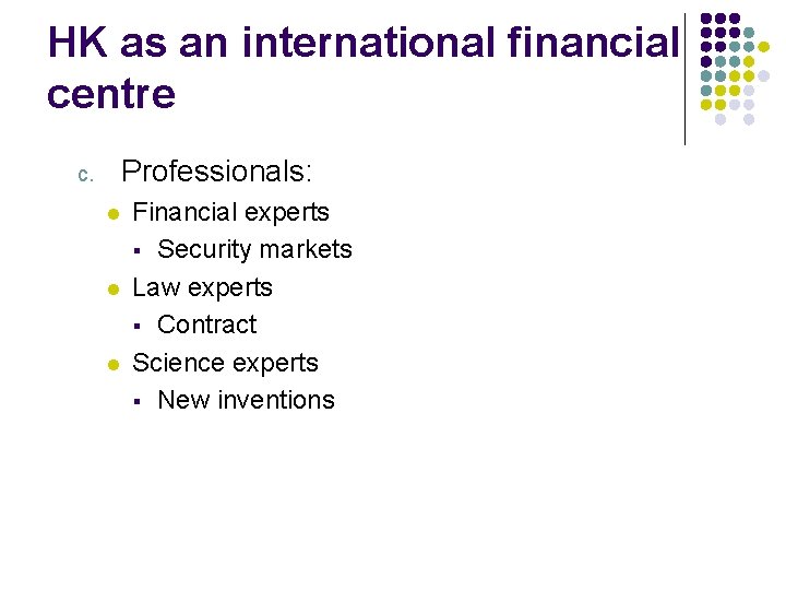 HK as an international financial centre Professionals: c. l l l Financial experts §