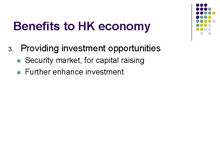 Benefits to HK economy 3. Providing investment opportunities l l Security market, for capital