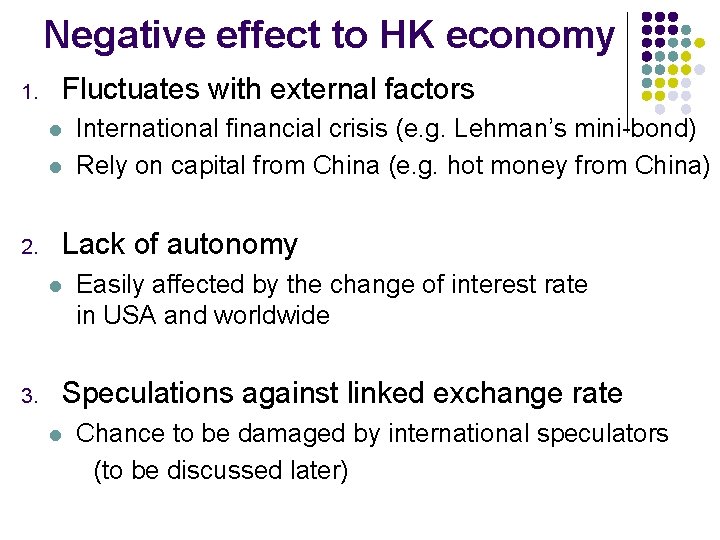 Negative effect to HK economy 1. Fluctuates with external factors l l 2. Lack