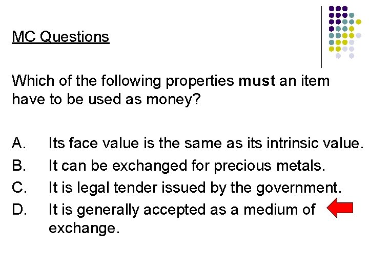 MC Questions Which of the following properties must an item have to be used