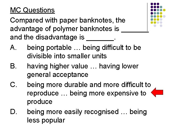 MC Questions Compared with paper banknotes, the advantage of polymer banknotes is _______ and