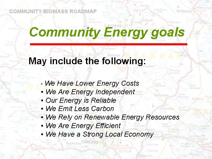 COMMUNITY BIOMASS ROADMAP Community Energy goals May include the following: • We Have Lower