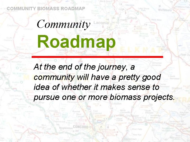 COMMUNITY BIOMASS ROADMAP Community Roadmap At the end of the journey, a community will