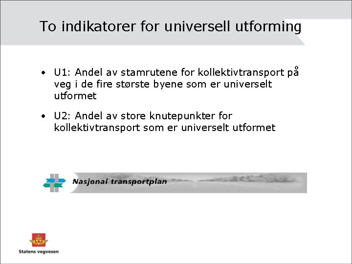 To indikatorer for universell utforming • U 1: Andel av stamrutene for kollektivtransport på