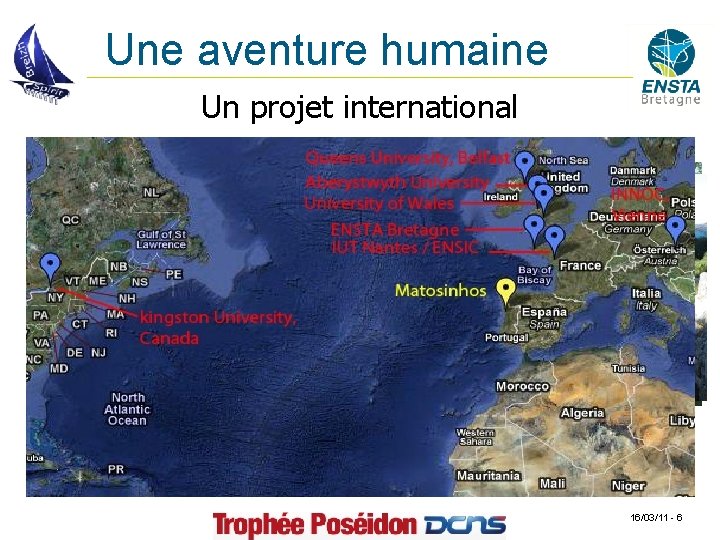 Une aventure humaine Un projet international • Une équipe multidisciplinaire confrontant différentes visions •