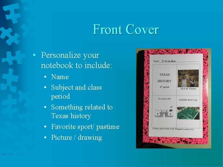Front Cover • Personalize your notebook to include: • Name • Subject and class