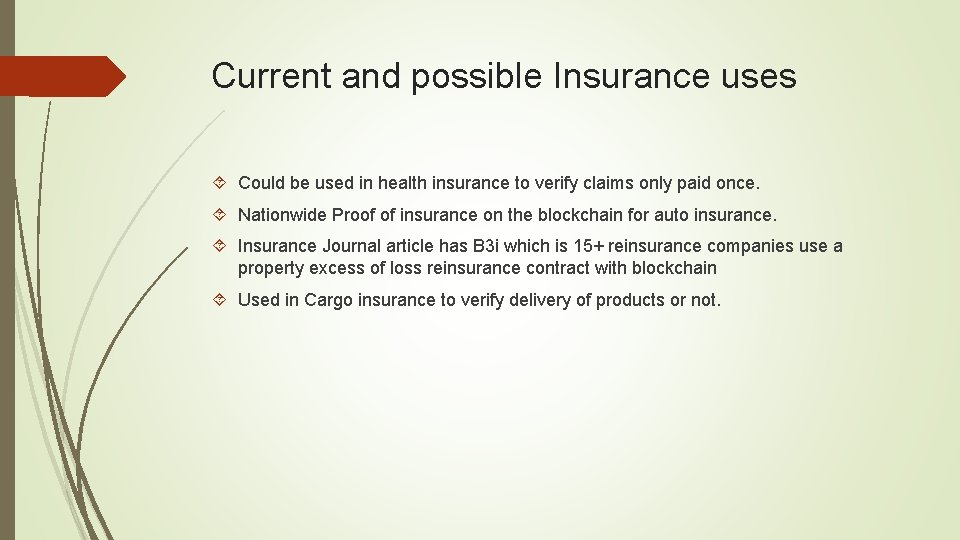 Current and possible Insurance uses Could be used in health insurance to verify claims