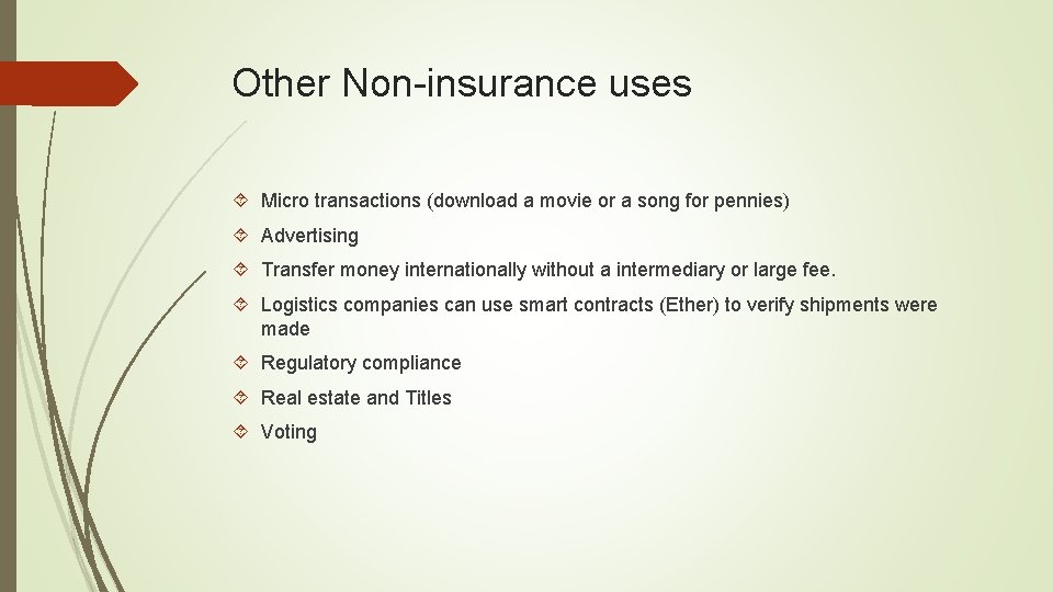 Other Non-insurance uses Micro transactions (download a movie or a song for pennies) Advertising