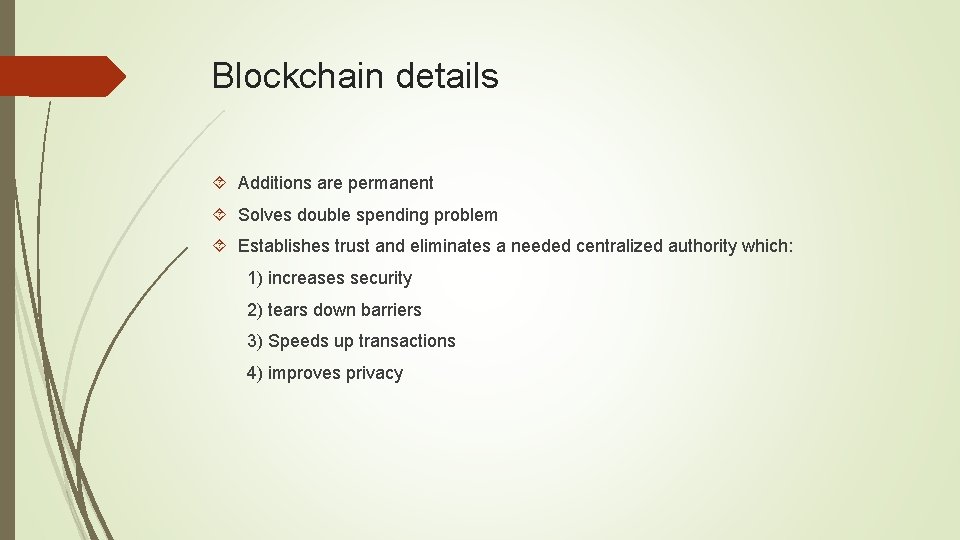 Blockchain details Additions are permanent Solves double spending problem Establishes trust and eliminates a