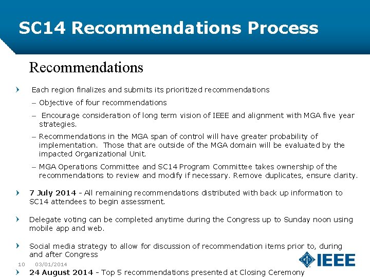 SC 14 Recommendations Process Recommendations Each region finalizes and submits prioritized recommendations – Objective