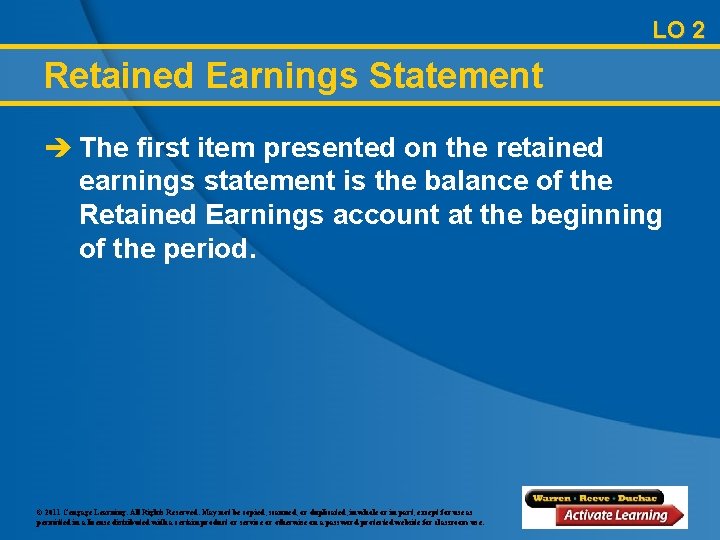 LO 2 Retained Earnings Statement è The first item presented on the retained earnings