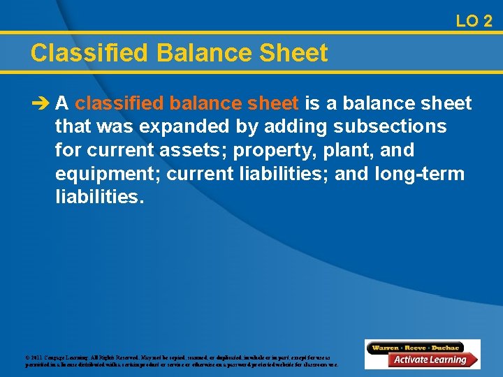 LO 2 Classified Balance Sheet è A classified balance sheet is a balance sheet