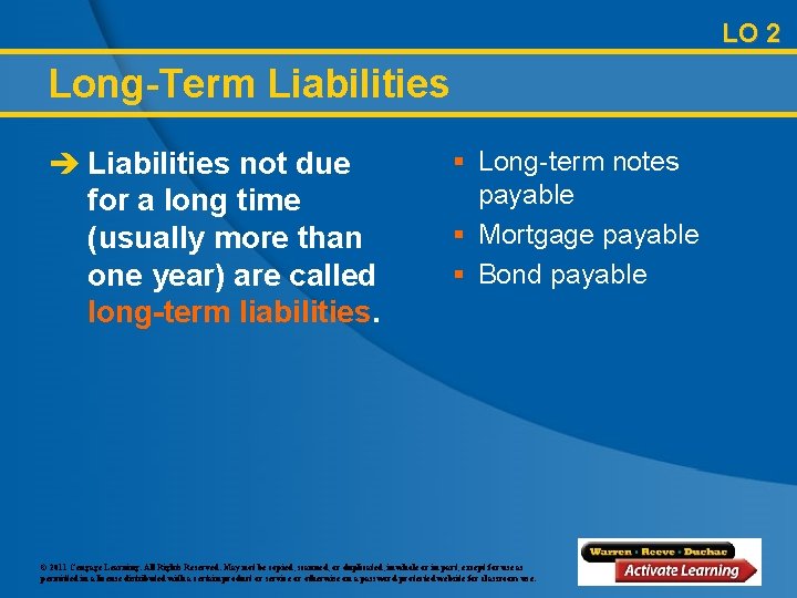 LO 2 Long-Term Liabilities è Liabilities not due for a long time (usually more