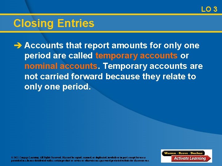 LO 3 Closing Entries è Accounts that report amounts for only one period are