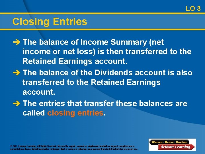 LO 3 Closing Entries è The balance of Income Summary (net income or net