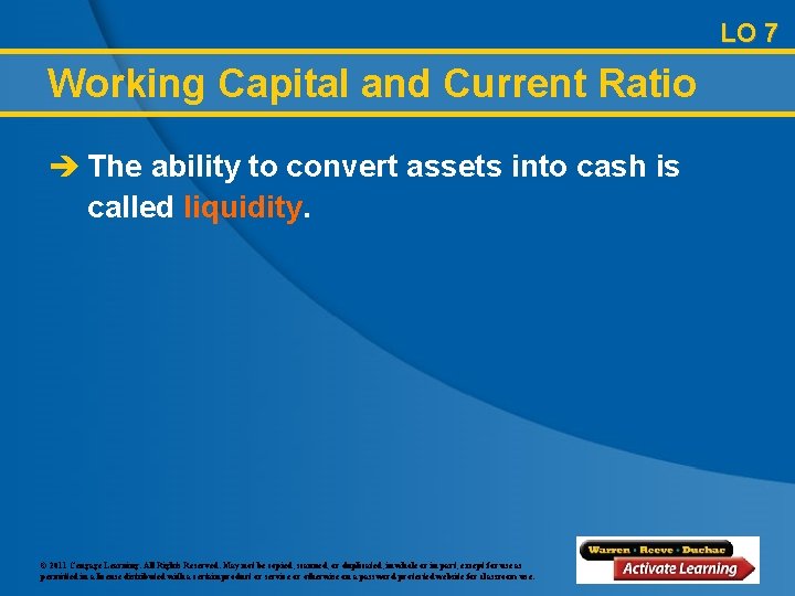 LO 7 Working Capital and Current Ratio è The ability to convert assets into