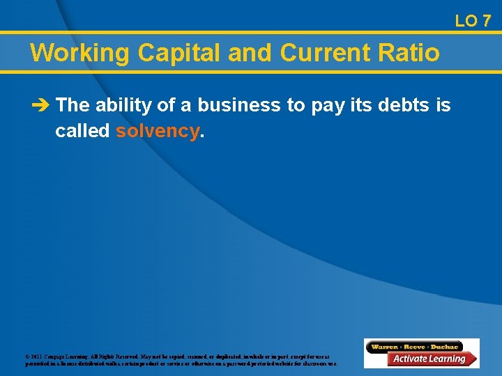 LO 7 Working Capital and Current Ratio è The ability of a business to