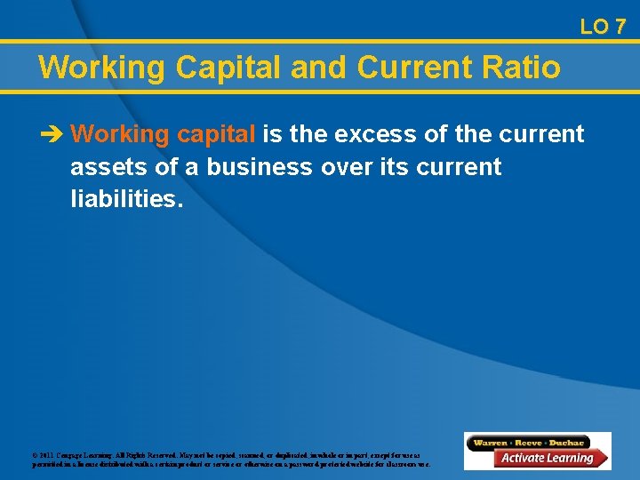 LO 7 Working Capital and Current Ratio è Working capital is the excess of