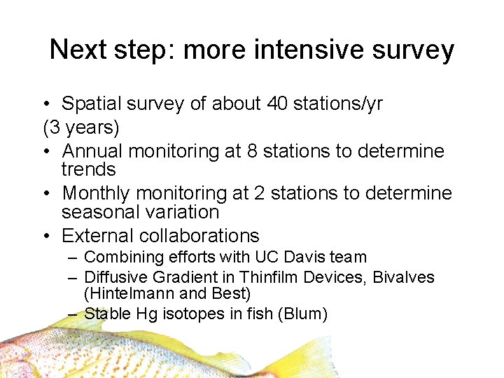 Next step: more intensive survey • Spatial survey of about 40 stations/yr (3 years)