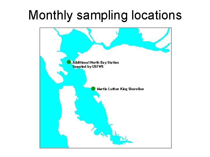 Monthly sampling locations Additional North Bay Station Sampled by USFWS Martin Luther King Shoreline