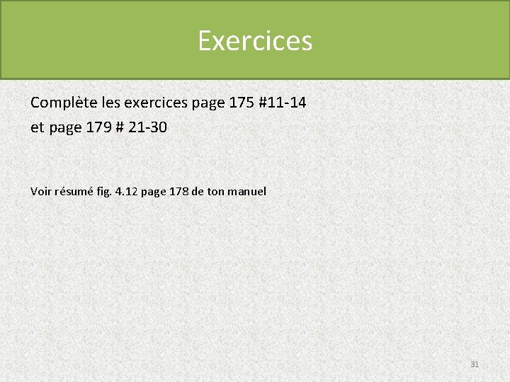 Exercices Complète les exercices page 175 #11 -14 et page 179 # 21 -30