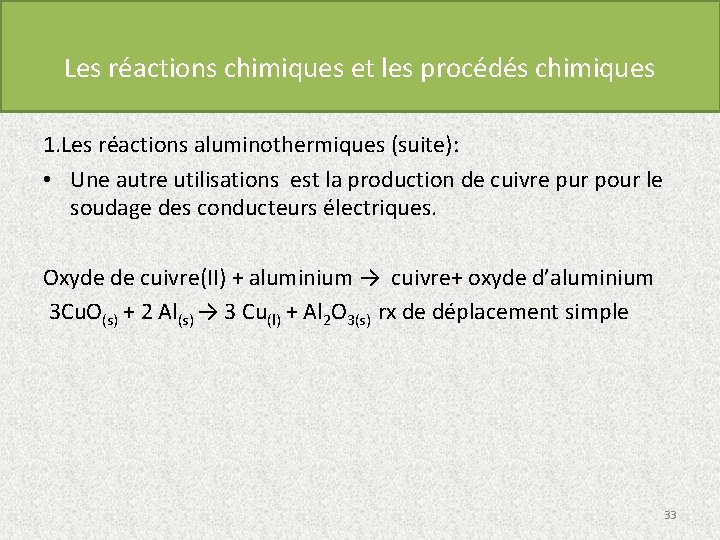 Les réactions chimiques et les procédés chimiques 1. Les réactions aluminothermiques (suite): • Une