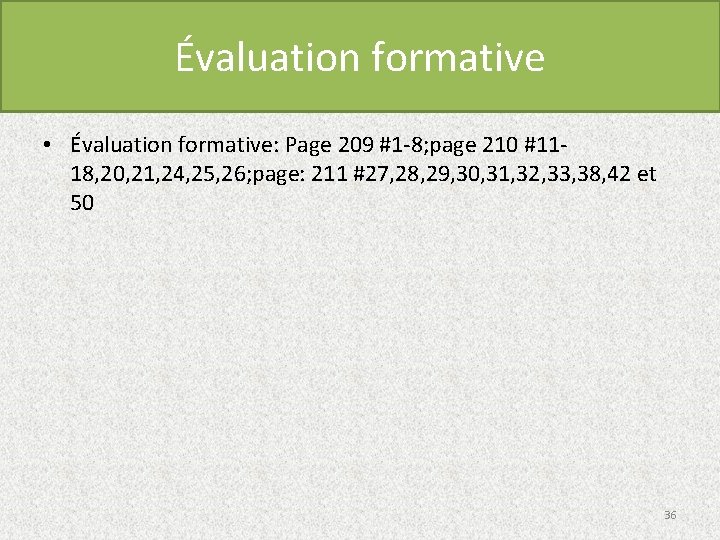 Évaluation formative • Évaluation formative: Page 209 #1 -8; page 210 #1118, 20, 21,