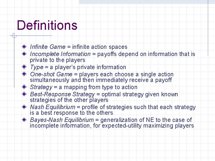 Definitions Infinite Game = infinite action spaces Incomplete Information = payoffs depend on information