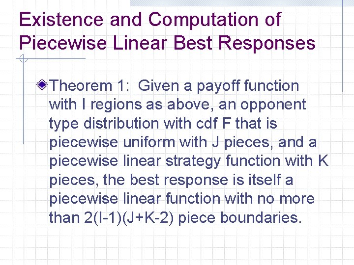 Existence and Computation of Piecewise Linear Best Responses Theorem 1: Given a payoff function