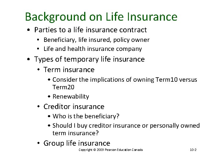 Background on Life Insurance • Parties to a life insurance contract • Beneficiary, life