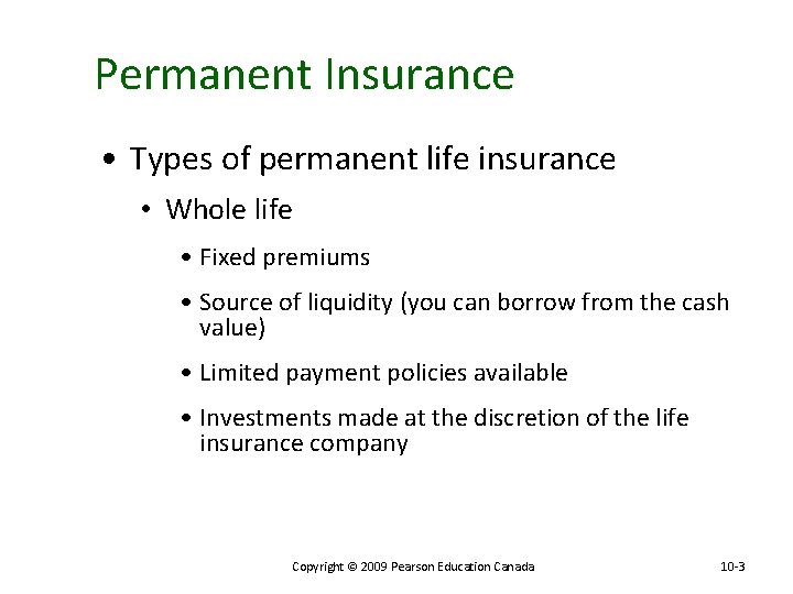 Permanent Insurance • Types of permanent life insurance • Whole life • Fixed premiums
