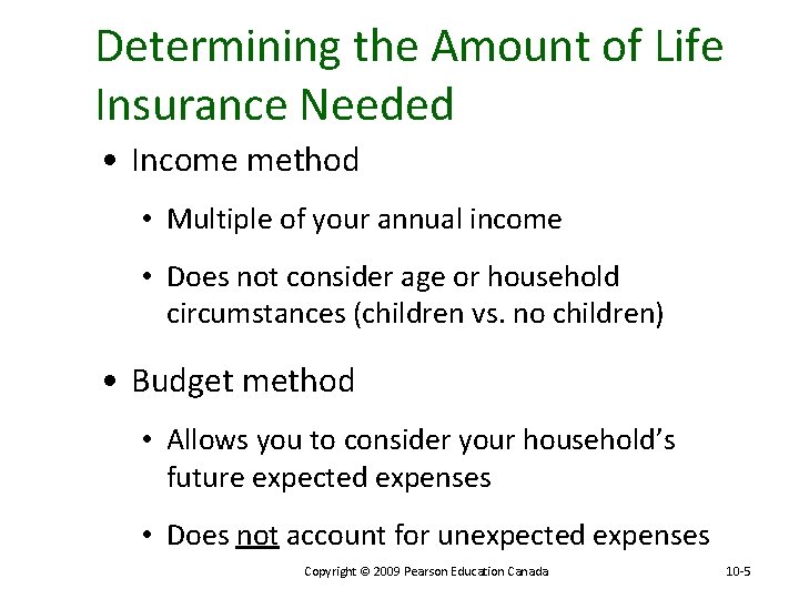 Determining the Amount of Life Insurance Needed • Income method • Multiple of your