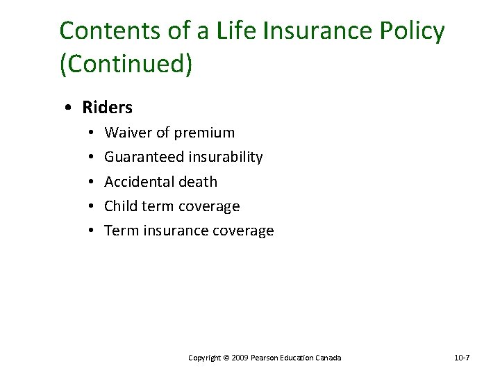 Contents of a Life Insurance Policy (Continued) • Riders • • • Waiver of