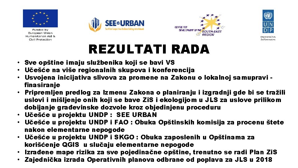 REZULTATI RADA • Sve opštine imaju službenika koji se bavi VS • Učešće na