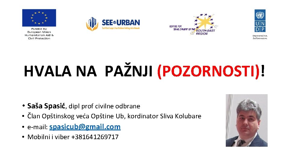 HVALA NA PAŽNJI (POZORNOSTI)! • Saša Spasić, dipl prof civilne odbrane • Član Opštinskog