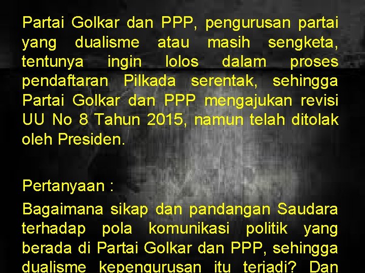 Partai Golkar dan PPP, pengurusan partai yang dualisme atau masih sengketa, tentunya ingin lolos